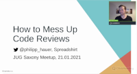 Recording and Slides of My Talk 'How to Mess Up Code Reviews' at a Virtual JUG Saxony Meetup